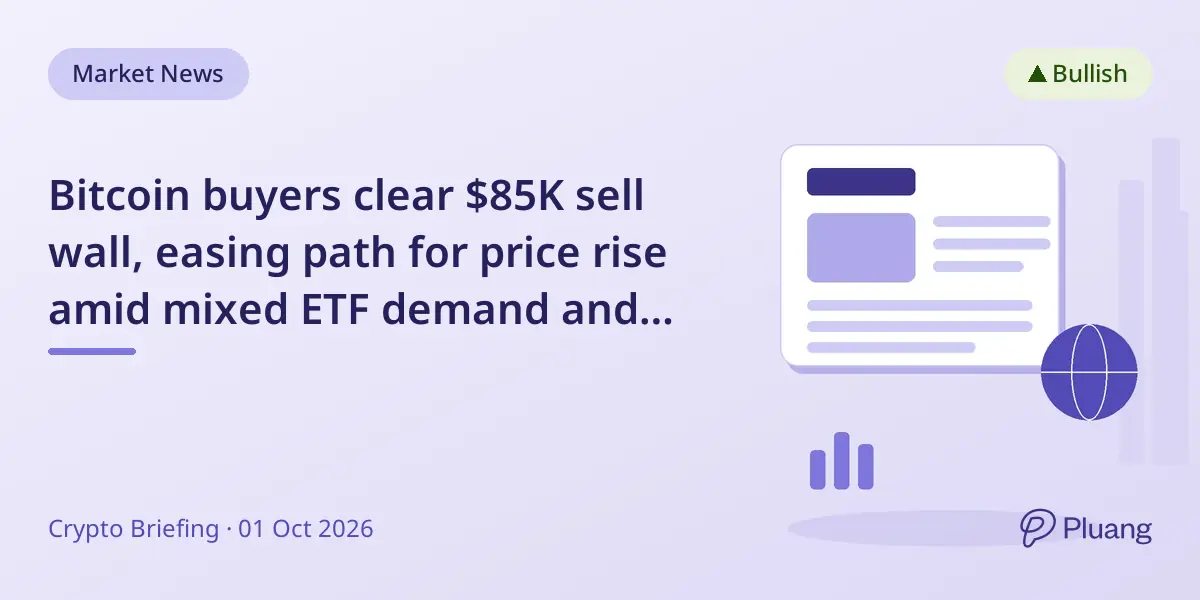 Bitcoin buyers clear $85K sell wall, easing path for price rise amid mixed ETF demand and profit-taking.