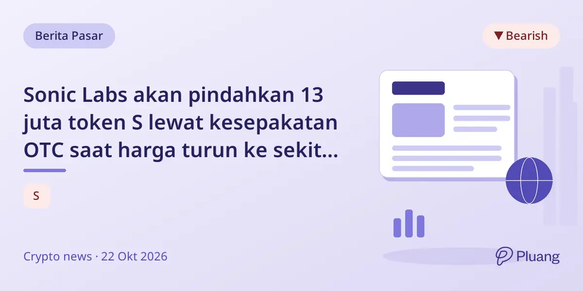 Sonic Labs akan pindahkan 13 juta token S lewat kesepakatan OTC saat harga turun ke sekitar $0,053