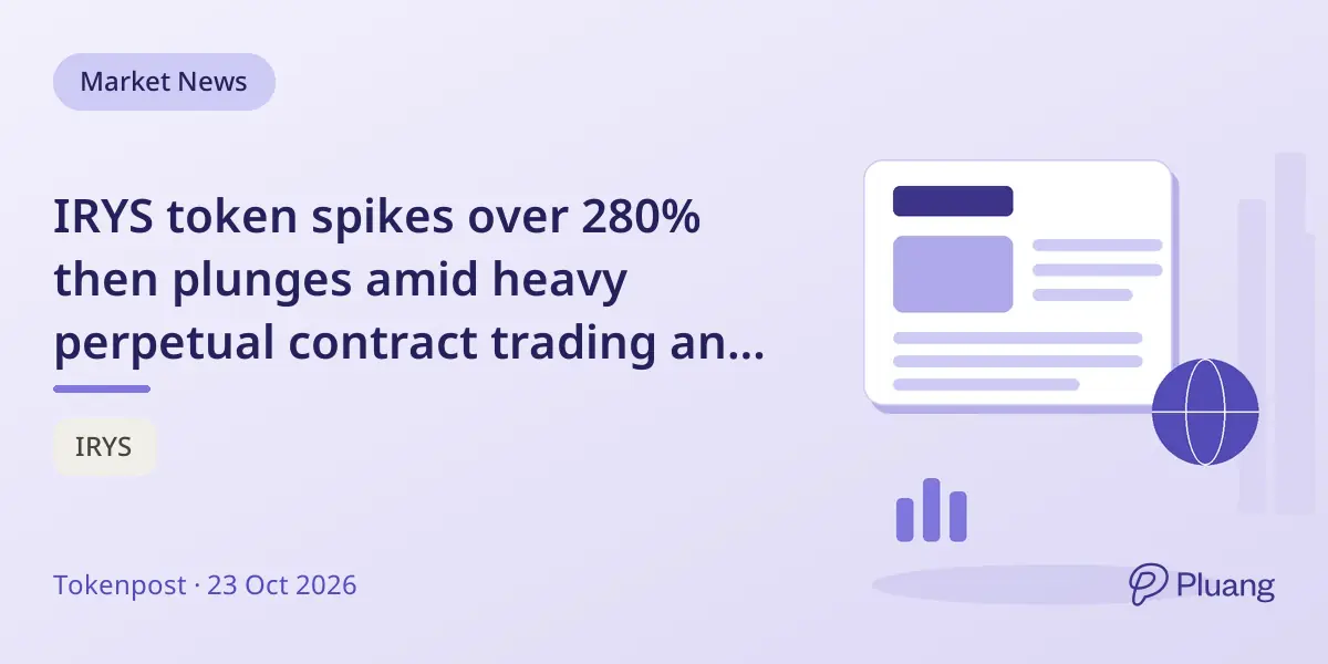 IRYS token spikes over 280% then plunges amid heavy perpetual contract trading and possible short squeeze.