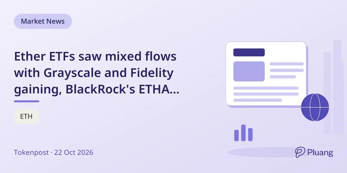 Ether ETFs saw mixed flows with Grayscale and Fidelity gaining, BlackRock's ETHA facing outflows on Oct 21.