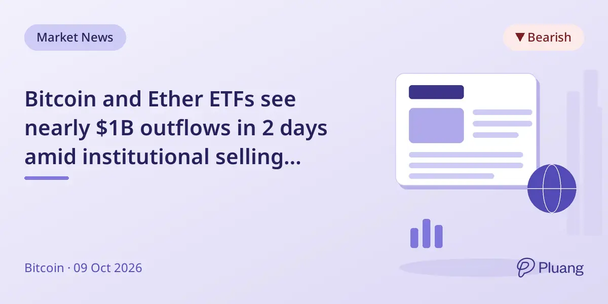 Bitcoin and Ether ETFs see nearly $1B outflows in 2 days amid institutional selling pressure.
