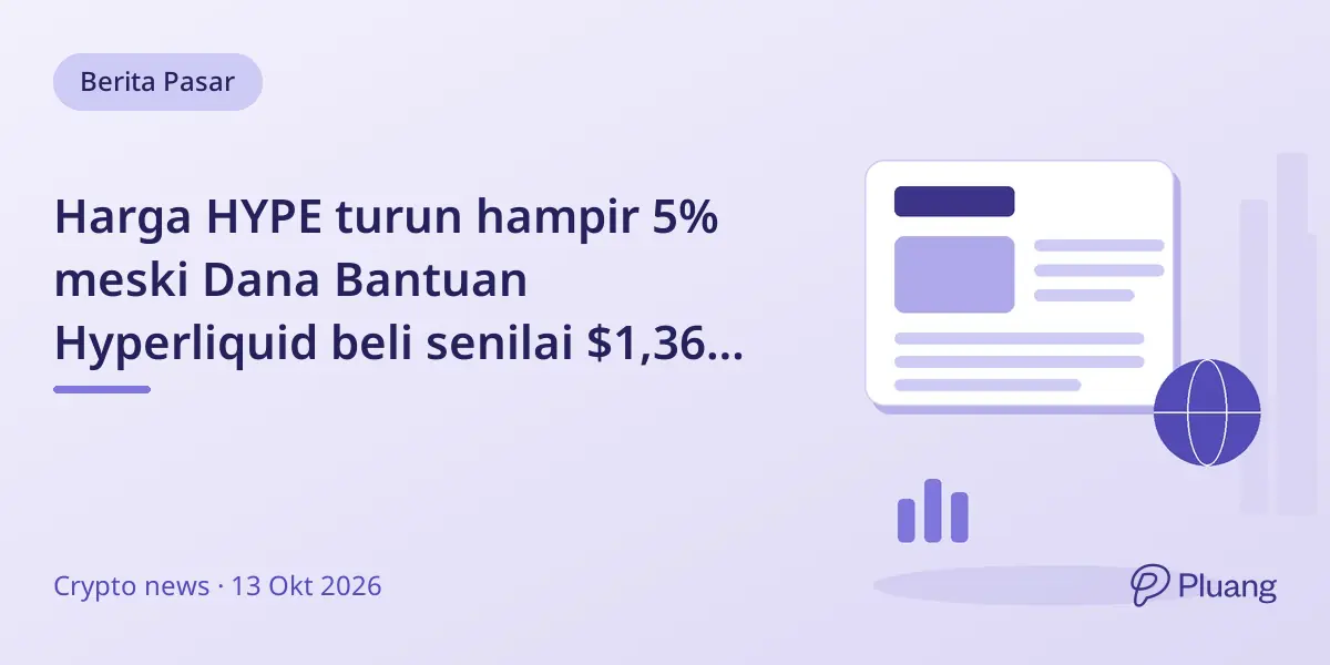 Harga HYPE turun hampir 5% meski Dana Bantuan Hyperliquid beli senilai $1,36 miliar