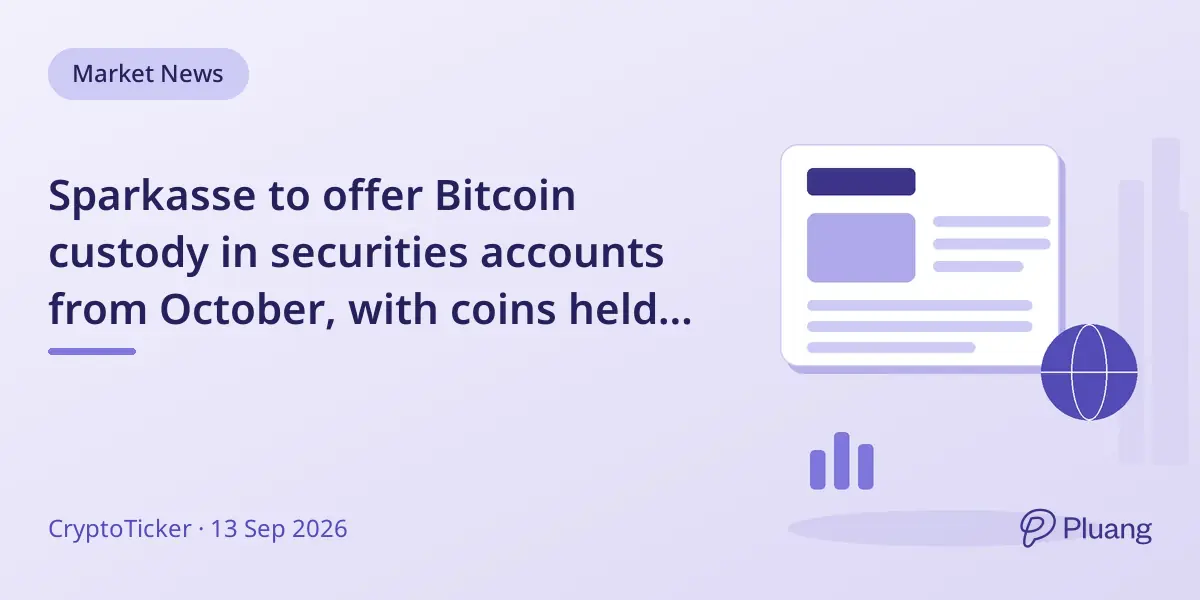 Sparkasse to offer Bitcoin custody in securities accounts from October, with coins held by the bank, not customers.