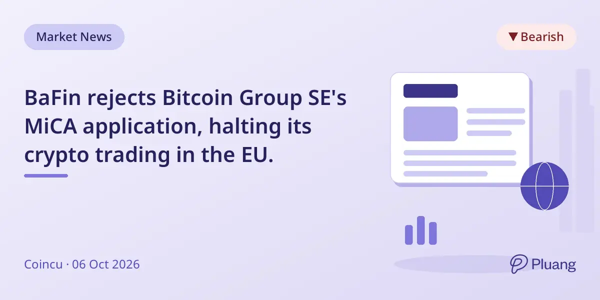 BaFin rejects Bitcoin Group SE's MiCA application, halting its crypto trading in the EU.