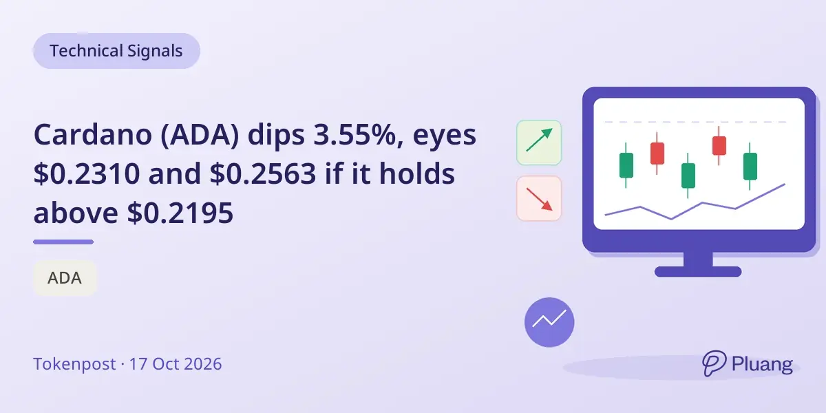 Cardano (ADA) dips 3.55%, eyes $0.2310 and $0.2563 if it holds above $0.2195
