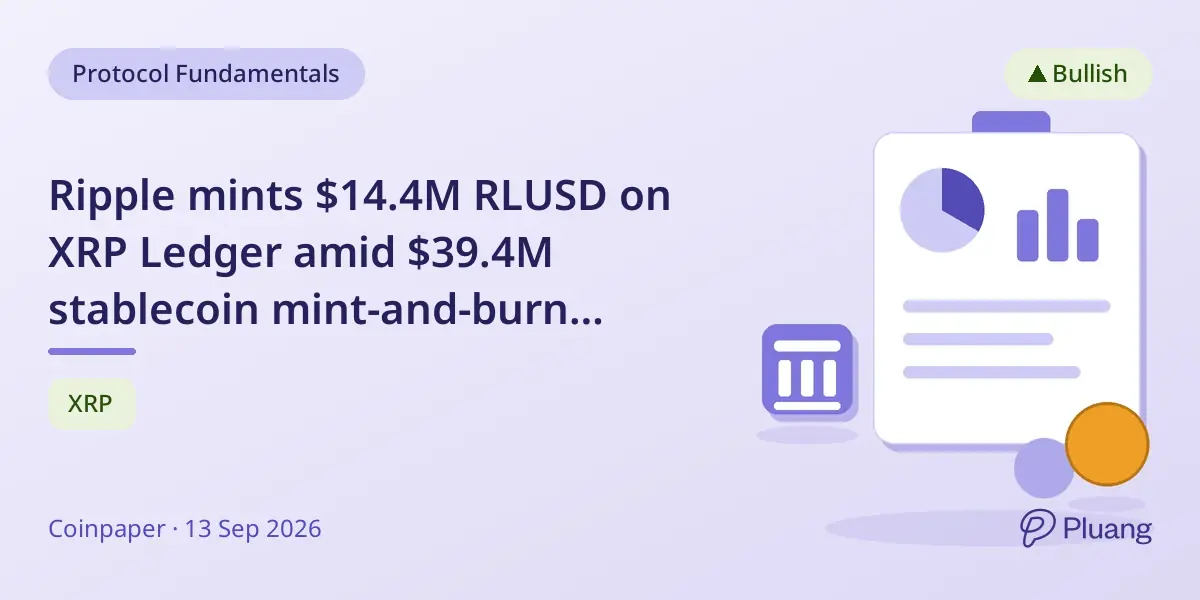 Ripple mints $14.4M RLUSD on XRP Ledger amid $39.4M stablecoin mint-and-burn activity