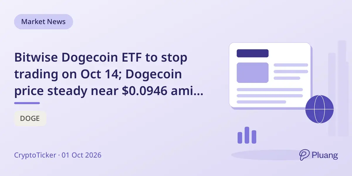 Bitwise Dogecoin ETF to stop trading on Oct 14; Dogecoin price steady near $0.0946 amid tax and trading considerations.