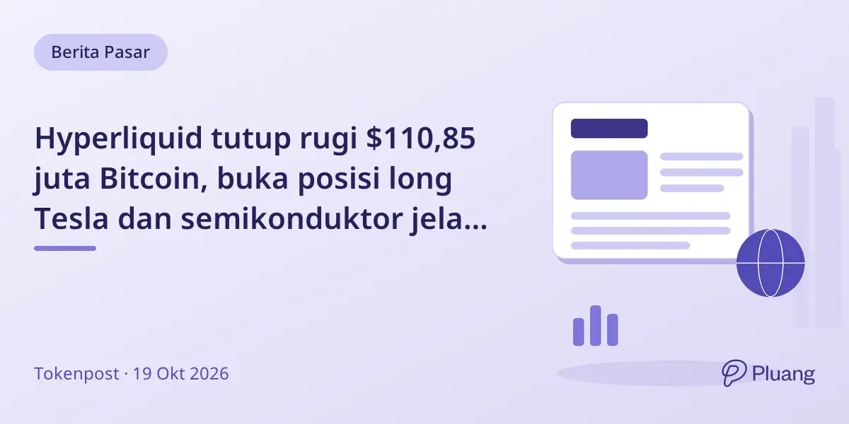 Hyperliquid tutup rugi $110,85 juta Bitcoin, buka posisi long Tesla dan semikonduktor jelang laporan keuangan