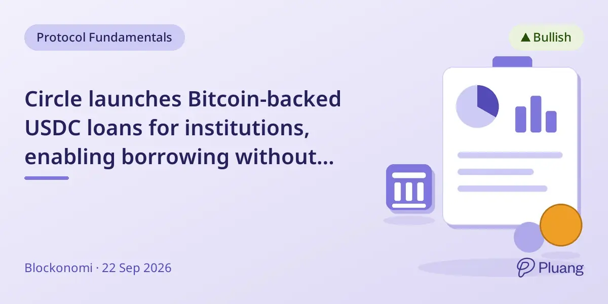 Circle launches Bitcoin-backed USDC loans for institutions, enabling borrowing without selling BTC.