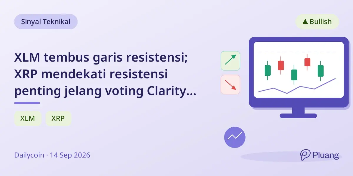 XLM tembus garis resistensi; XRP mendekati resistensi penting jelang voting Clarity Act.