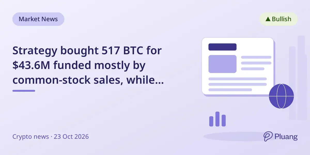 Strategy bought 517 BTC for $43.6M funded mostly by common-stock sales, while repurchasing $385.5M in preferred shares.
