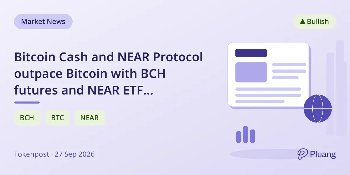 Bitcoin Cash and NEAR Protocol outpace Bitcoin with BCH futures and NEAR ETF registration news.
