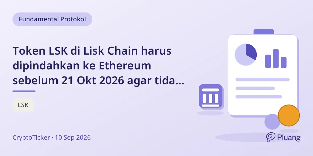Token LSK di Lisk Chain harus dipindahkan ke Ethereum sebelum 21 Okt 2026 agar tidak hilang setelah 31 Okt.