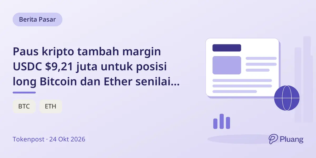 Paus kripto tambah margin USDC $9,21 juta untuk posisi long Bitcoin dan Ether senilai $397 juta.