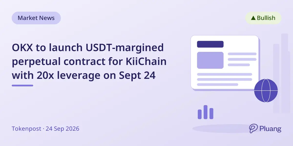 OKX to launch USDT-margined perpetual contract for KiiChain with 20x leverage on Sept 24