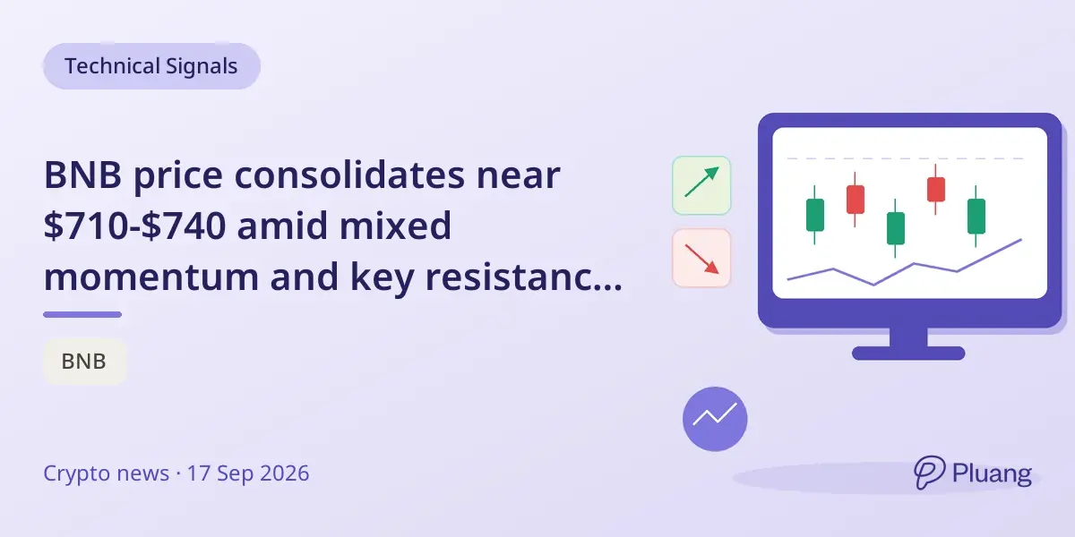 BNB price consolidates near $710-$740 amid mixed momentum and key resistance at $740.