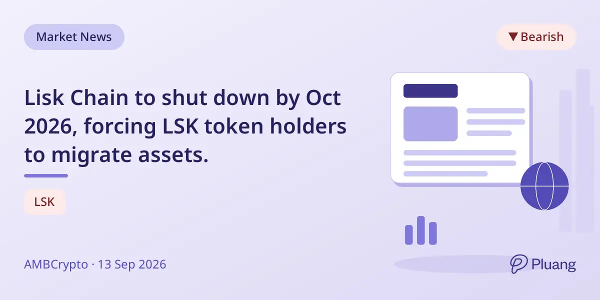 Lisk Chain to shut down by Oct 2026, forcing LSK token holders to migrate assets.