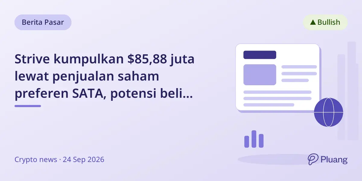 Strive kumpulkan $85,88 juta lewat penjualan saham preferen SATA, potensi beli 1.002 Bitcoin dalam 3 hari.