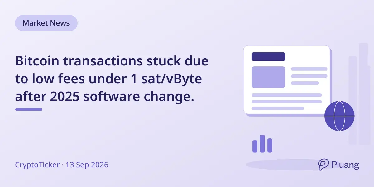 Bitcoin transactions stuck due to low fees under 1 sat/vByte after 2025 software change.