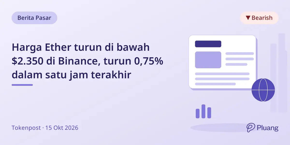 Harga Ether turun di bawah $2.350 di Binance, turun 0,75% dalam satu jam terakhir