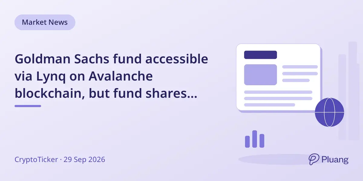 Goldman Sachs fund accessible via Lynq on Avalanche blockchain, but fund shares aren't tokenized.