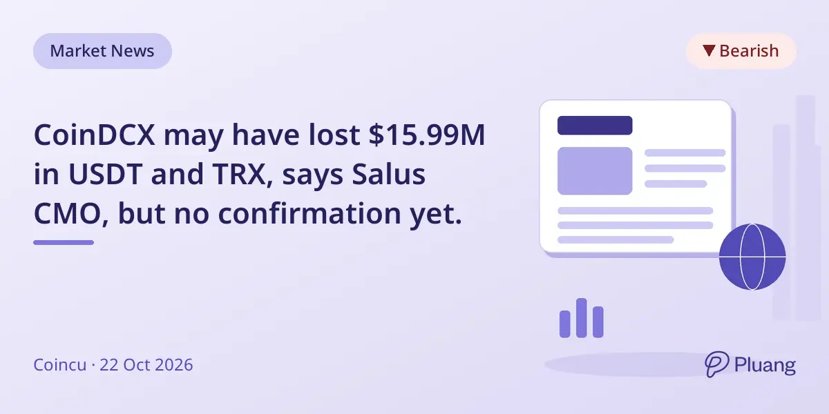 CoinDCX may have lost $15.99M in USDT and TRX, says Salus CMO, but no confirmation yet.