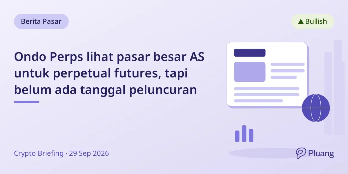 Ondo Perps lihat pasar besar AS untuk perpetual futures, tapi belum ada tanggal peluncuran
