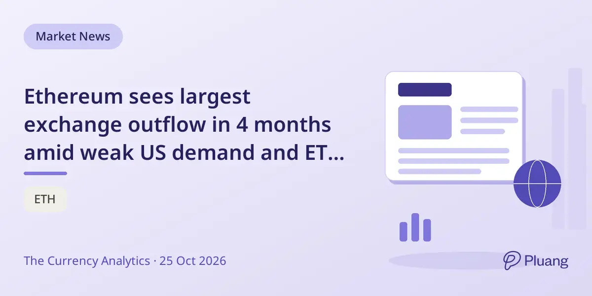 Ethereum sees largest exchange outflow in 4 months amid weak US demand and ETF withdrawals