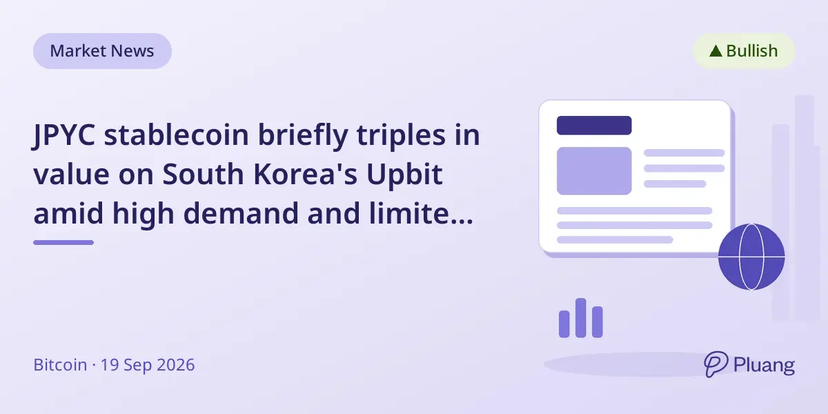 JPYC stablecoin briefly triples in value on South Korea's Upbit amid high demand and limited supply.