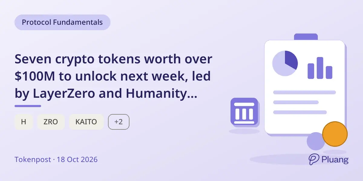 Seven crypto tokens worth over $100M to unlock next week, led by LayerZero and Humanity releases.