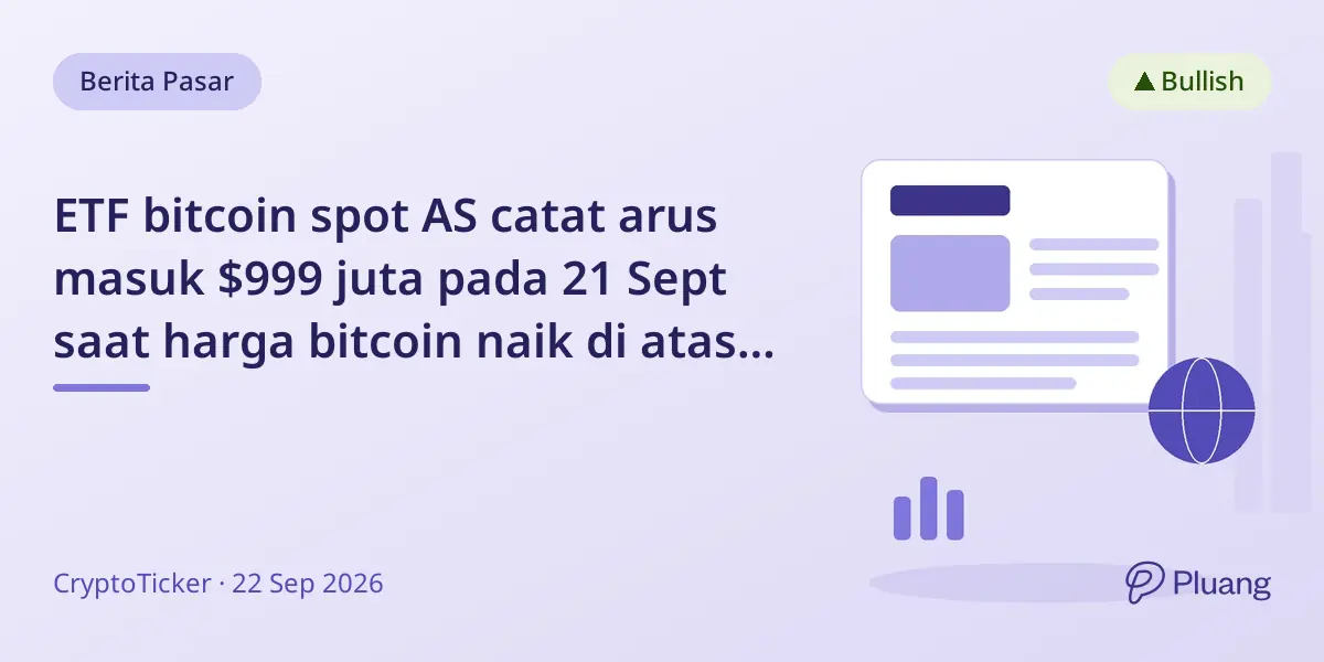 ETF bitcoin spot AS catat arus masuk $999 juta pada 21 Sept saat harga bitcoin naik di atas $87 ribu.