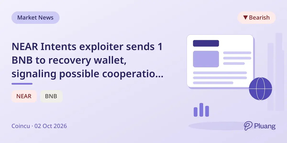 NEAR Intents exploiter sends 1 BNB to recovery wallet, signaling possible cooperation on fund recovery.