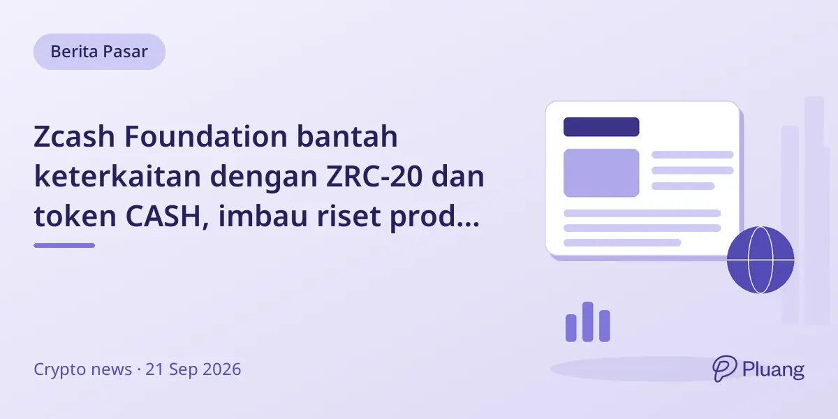Zcash Foundation bantah keterkaitan dengan ZRC-20 dan token CASH, imbau riset produk pihak ketiga.