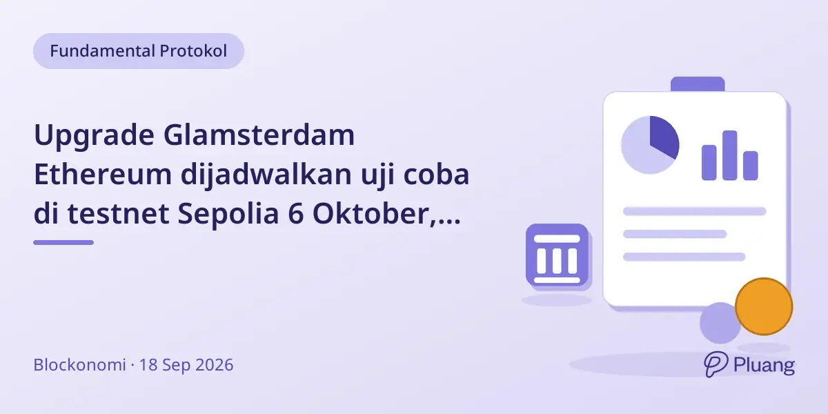 Upgrade Glamsterdam Ethereum dijadwalkan uji coba di testnet Sepolia 6 Oktober, ada peringatan potensi serangan testnet.