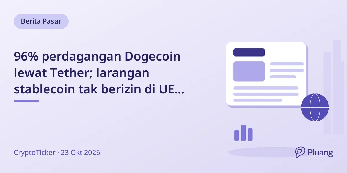96% perdagangan Dogecoin lewat Tether; larangan stablecoin tak berizin di UE mulai Jan 2027