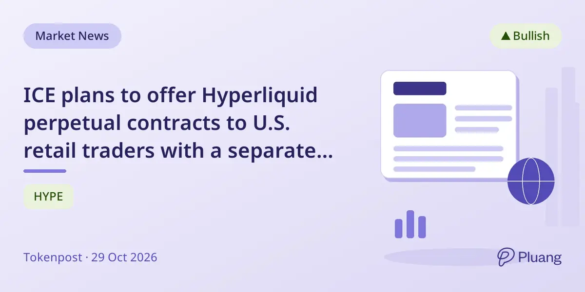 ICE plans to offer Hyperliquid perpetual contracts to U.S. retail traders with a separate clearing system.