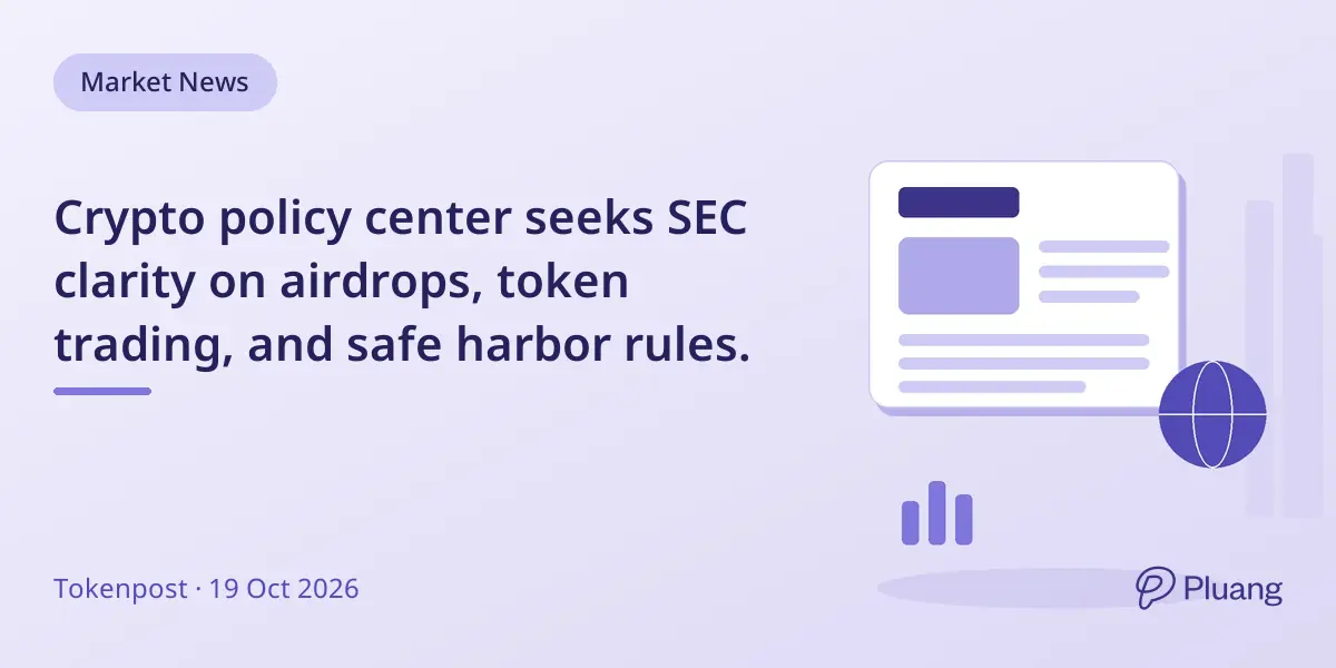 Crypto policy center seeks SEC clarity on airdrops, token trading, and safe harbor rules.