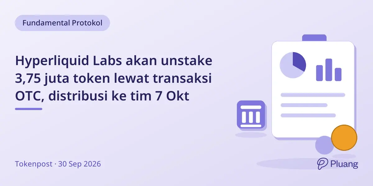 Hyperliquid Labs akan unstake 3,75 juta token lewat transaksi OTC, distribusi ke tim 7 Okt
