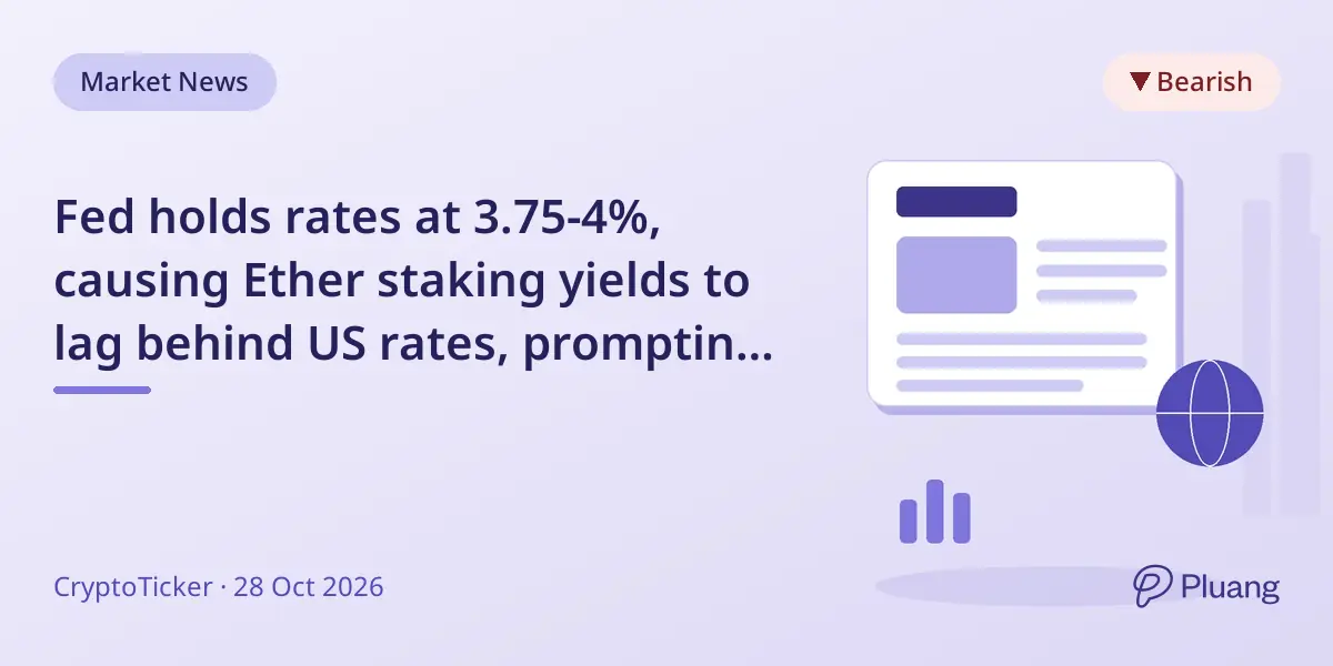 Fed holds rates at 3.75-4%, causing Ether staking yields to lag behind US rates, prompting fund outflows.