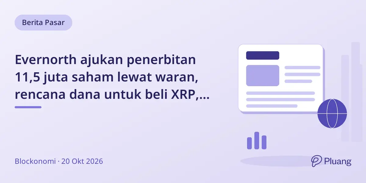 Evernorth ajukan penerbitan 11,5 juta saham lewat waran, rencana dana untuk beli XRP, risiko dilusi pemegang saham.