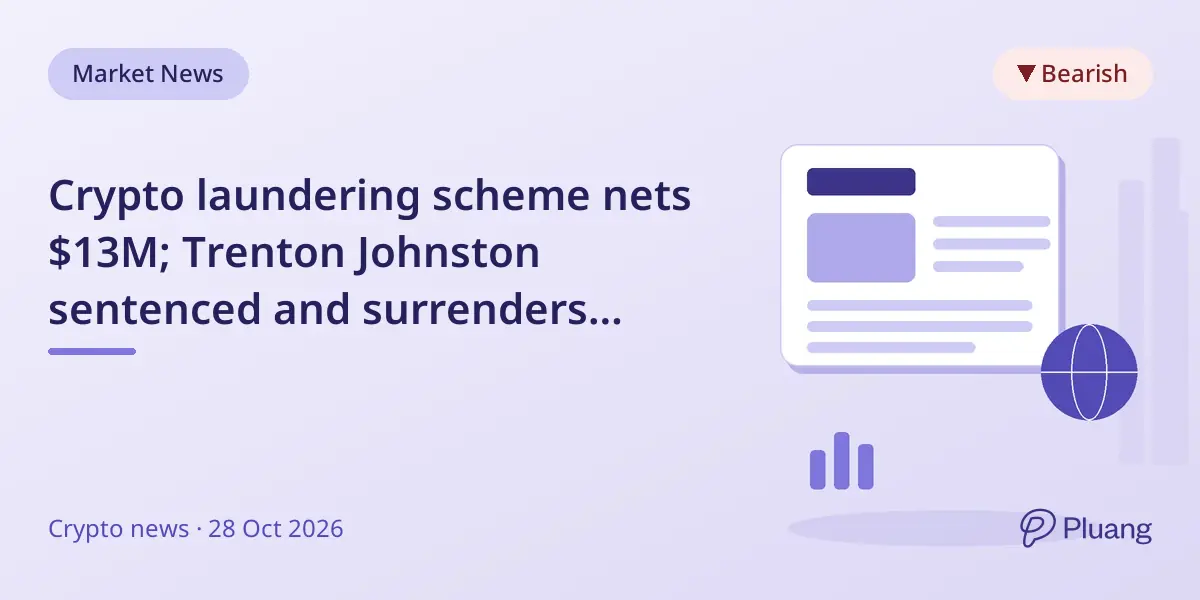 Crypto laundering scheme nets $13M; Trenton Johnston sentenced and surrenders $3.8M in assets