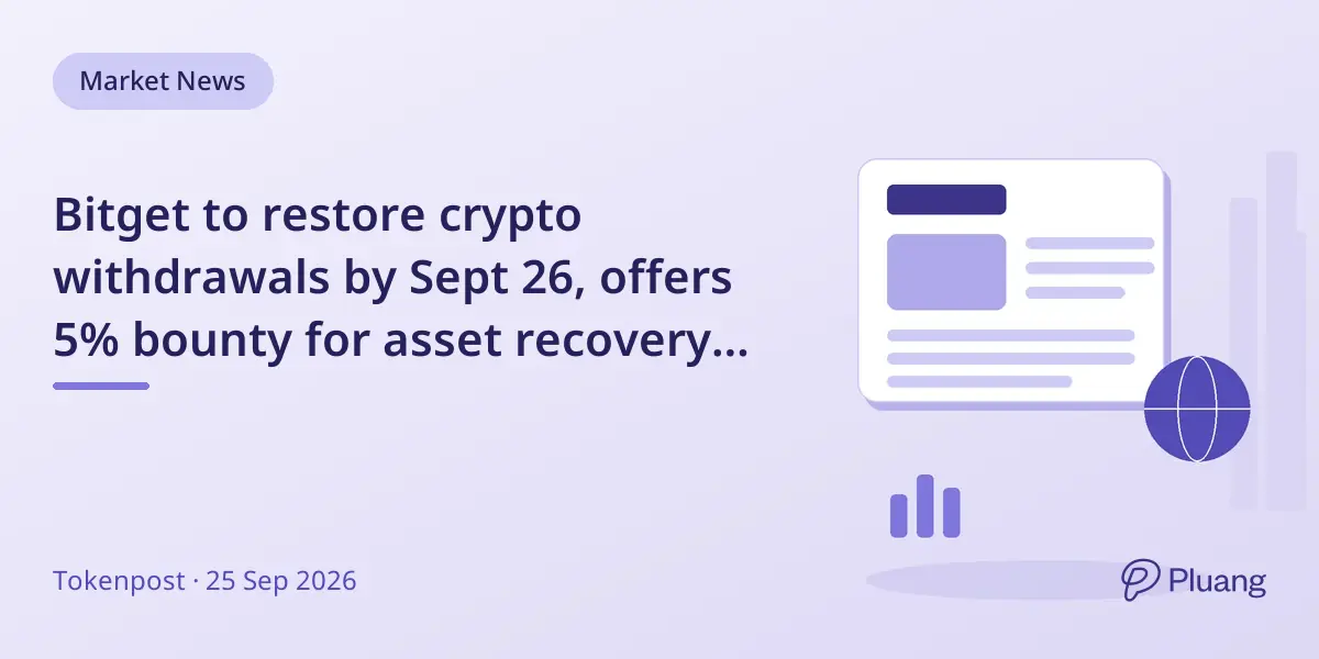 Bitget to restore crypto withdrawals by Sept 26, offers 5% bounty for asset recovery after security breach