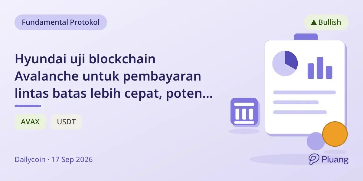 Hyundai uji blockchain Avalanche untuk pembayaran lintas batas lebih cepat, potensi dorong likuiditas AVAX.