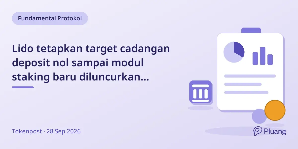 Lido tetapkan target cadangan deposit nol sampai modul staking baru diluncurkan Oktober 2026