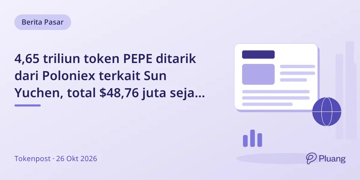 4,65 triliun token PEPE ditarik dari Poloniex terkait Sun Yuchen, total $48,76 juta sejak 17 Okt