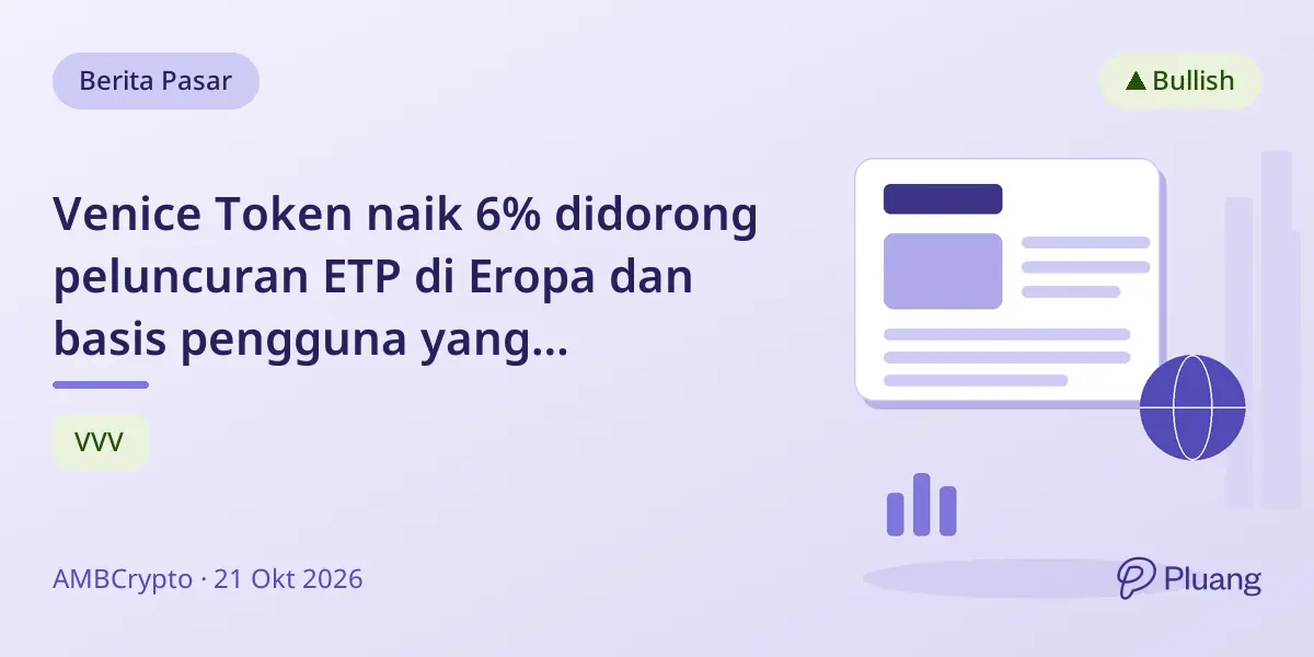 Venice Token naik 6% didorong peluncuran ETP di Eropa dan basis pengguna yang berkembang, uji level resistance $25.