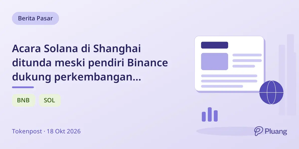 Acara Solana di Shanghai ditunda meski pendiri Binance dukung perkembangan blockchain di China
