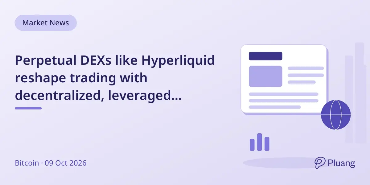 Perpetual DEXs like Hyperliquid reshape trading with decentralized, leveraged markets amid evolving global regulations.