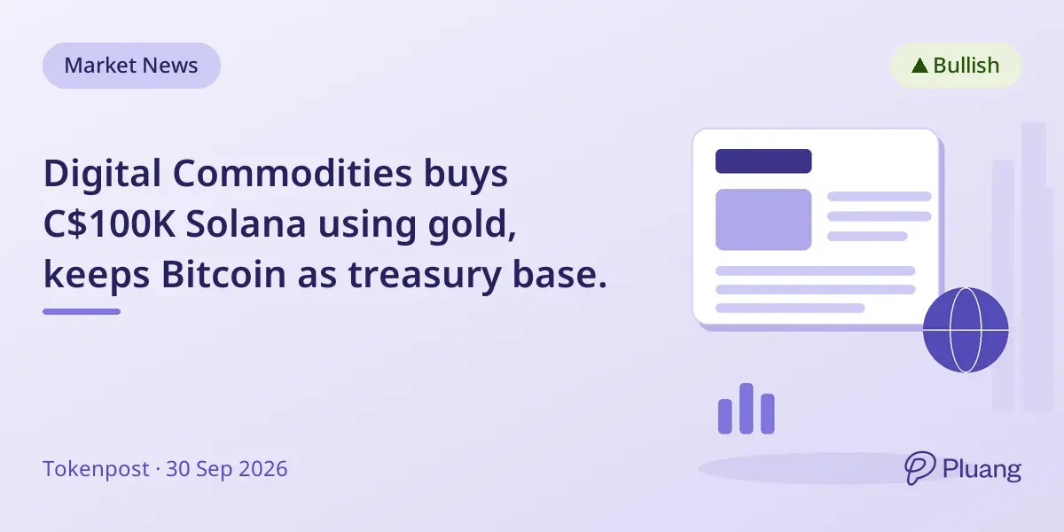 Digital Commodities buys C$100K Solana using gold, keeps Bitcoin as treasury base.