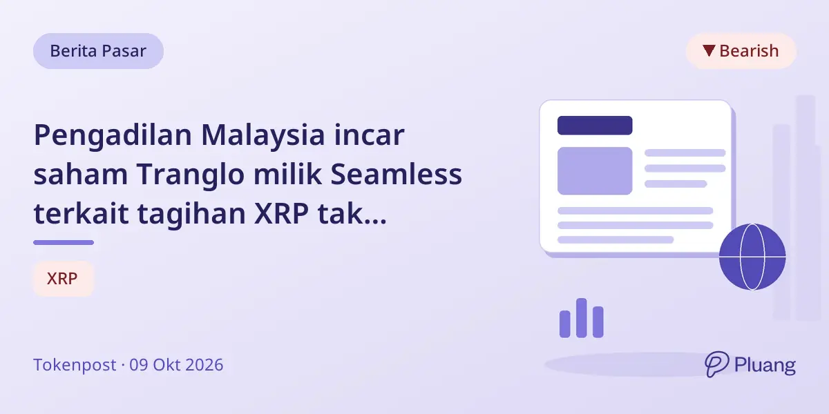 Pengadilan Malaysia incar saham Tranglo milik Seamless terkait tagihan XRP tak terbayar senilai $24 juta